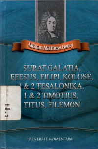 TAFSIRAN MATTHEW HENRY: SURAT GALATIA, EFESUS, FILIPI, KOLOSE, 1 & 2 TESALONIKA, 1 & 2 TMOTIUS, TITUS, FILEMON