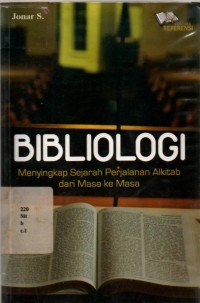 Bibliologi : Menyingkap Sejarah Perjalanan Alkitab Dari Masa Ke Masa