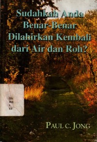 Sudahkan Anda Benar-benar Dilahirkan Kembali Dari Air Dan Roh?