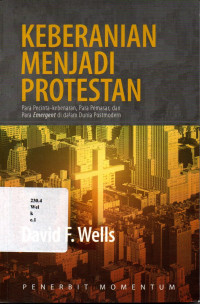 Keberaniaan menjadi Protestan: para pecinta-kebenaran, para pemasar, dan para emergent di dalam dunia posmodern.