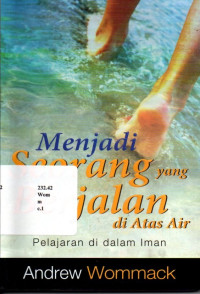 Menjadi Seorang yang berjalan di atas air: Pelajaran di dalam Iman